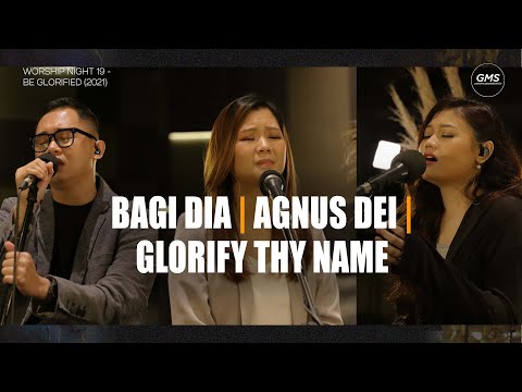 BAGI DIA medley AGNUS DEI medley GLORIFY THY NAME - WORSHIP NIGHT 19 (2021)