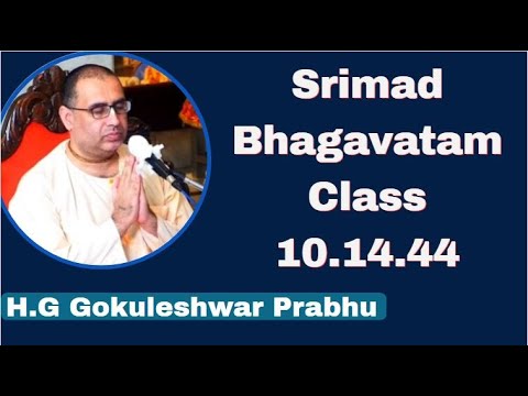 Srimad Bhagavatam Class 10.14.44 | BY HG Gokuleswar Das | 5th Sept 2021 | ISKCON Juhu Mumbai.