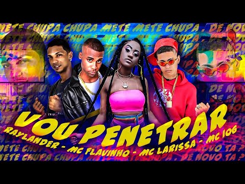 MC 10G E RAYLANDER Feat. MC LARISSA E MC FLAVINHO - VOU PENETRAR