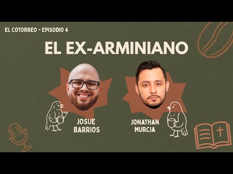 Episodio 4. El Ex-Arminiano Josue Barrios l El Cotorreo.
