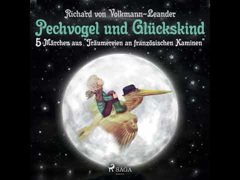 Pechvogel und Glückskind. 5 Märchen aus 'Träumereien an französischen Kaminen'