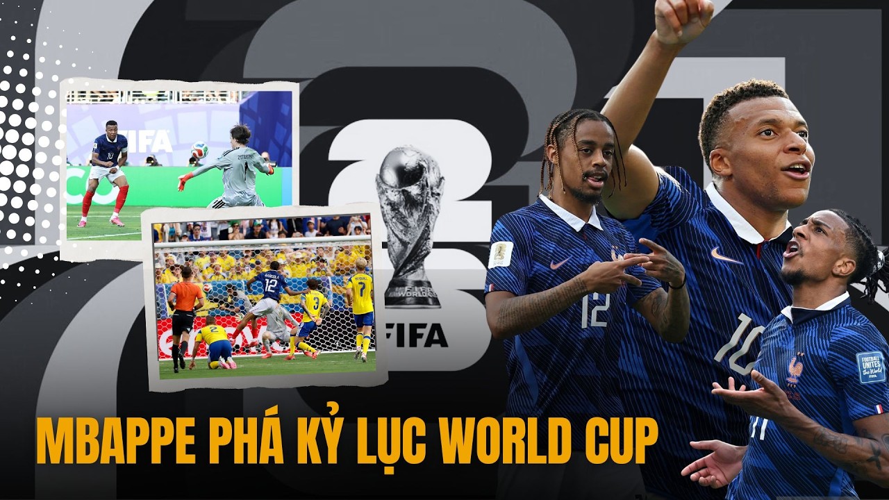 Mbappe cân bằng thành tích của Messi, tuyển Pháp đi vào lịch sử World Cup