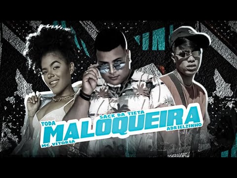 SACK DA TIETA, ADRIELZINHO E MC VITORIA - TODA MALOQUEIRA - REMIX BREGA FUNK