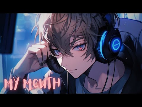 〚NIGHTCORE〛✧ ISHAN - MY MOUTH (Lyrics)