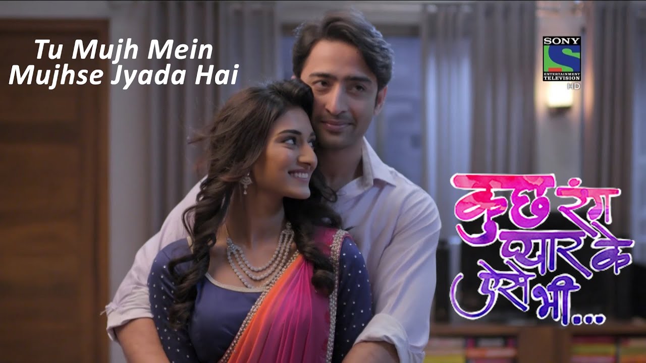 Tu Mujh Mein Mujhse Jyada Hai Lyrics  | Kuch Rang Pyar Ke Aise Bhi | Shaheer Sheikh, Erica Fernandes