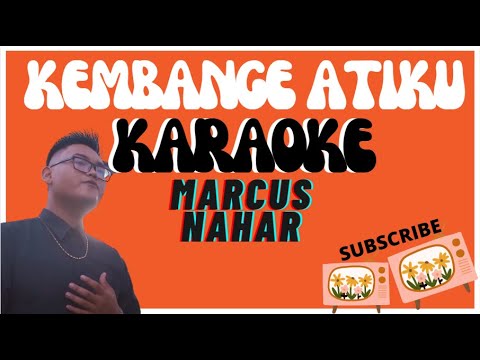 KEMBANGE ATIKU - MARCUS NAHAR ||| KARAOKE