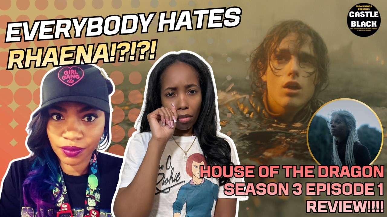 Everybody Hates Rhaena!?!?! (House of the Dragon S3 E1 Review)