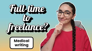 "I'm suffocating!" Full time to freelance medical writing?