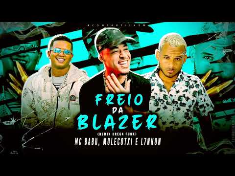 L7NNON, MC BABU E MOLECOTXI FREIO DA BLAZER bb