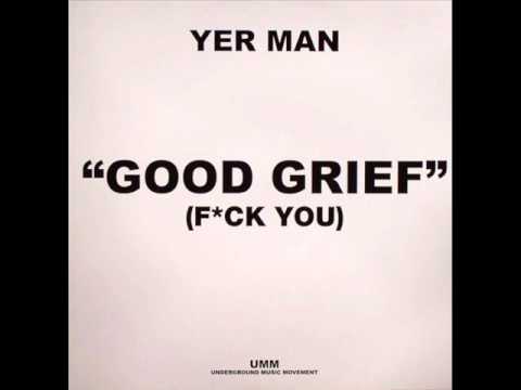 Yer Man - Good Grief