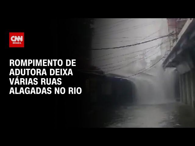 Rompimento de adutora deixa várias ruas alagadas no Rio | AGORA CNN