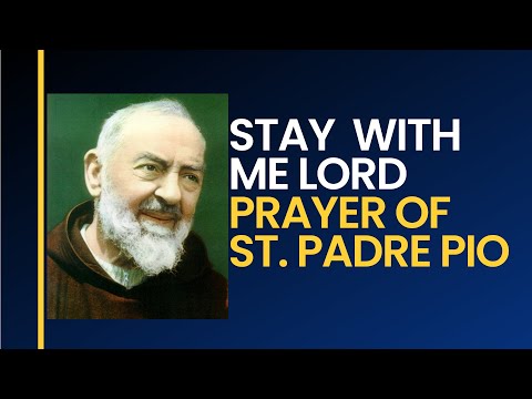 STAY WITH ME LORD (PRAYER OF ST.PADRE PIO)