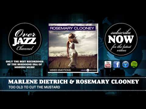 Marlene Dietrich & Rosemary Clooney - Too Old to Cut the Mustard