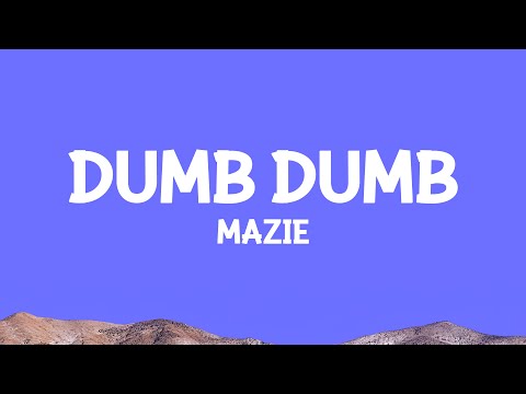 @mazie - dumb dumb (Lyrics)