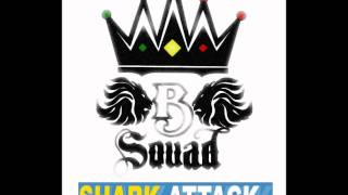 B-SQUAD :: Shark Attack Riddim Mix