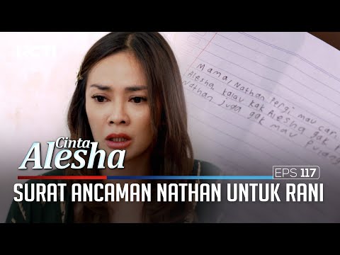 Surat Ancaman Nathan Untuk Rani – Cinta Alesha | Eps. 117 (4/5)