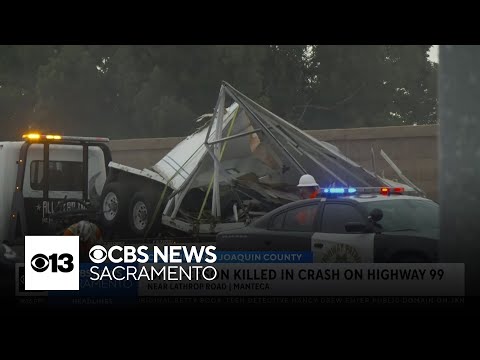 1 person killed in Highway 99 crash in Manteca