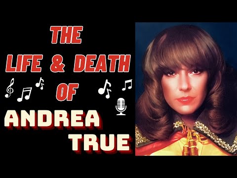 The Life & Death of Andrea True Connection's ANDREA TRUE