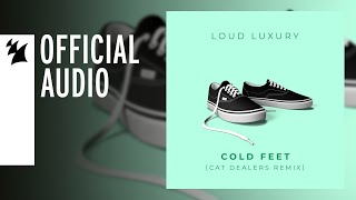 Loud Luxury - Cold Feet (Cat Dealers Remix)