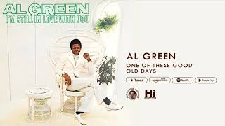Al Green One of These Good Old Days (Official Audio)