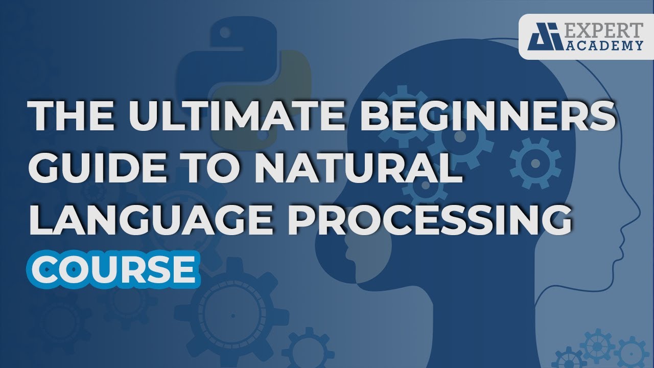 Course - The Ultimate Beginners Guide to Natural Language Processing