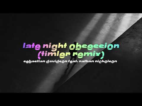 Sebastian Davidson feat. Nathan Nicholson - Late Night Obsession (TIMLER Remix)