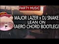 Major Lazer X DJ SNAKE - Lean On (Aero Chord Bootleg)