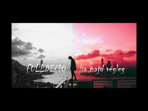 FULLDEMO - HA MAJD VÉGLEG (OFFICIAL AUDIO)