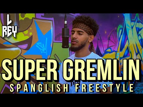 L Rey - Super Gremlin (Spanglish Freestyle)
