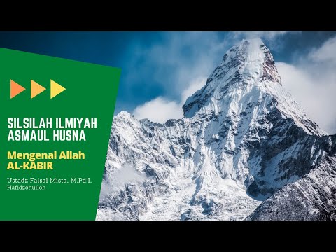 SILSILAH ILMIAH ASMAUL HUSNA - NAMA ALLAH AL-KABIR - USTADZ FAISAL MISTA, M.Pd.I. Hafidzohulloh