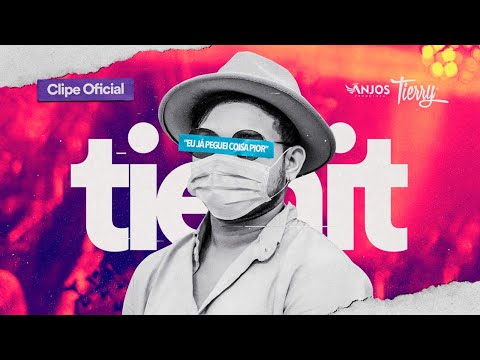 TIERRY -  EU JÁ PEGUEI COISA PIOR - CLIPE OFICIAL