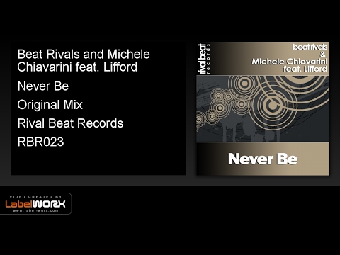 Beat Rivals and Michele Chiavarini feat. Lifford - Never Be (Original Mix)