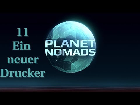 Planet Nomads 11  //  Ein neuer Drucker