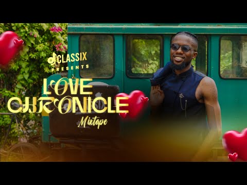 The Best Afrobeat Love Songs Mix | Love Chronicle Mixtape by DJ CLASSIX