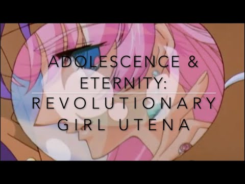 Adolescence & Eternity: Revolutionary Girl Utena