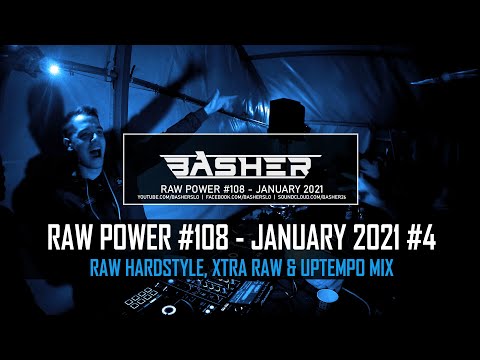 Basher - RAW Power #108 (Raw Hardstyle & Xtra Raw & Uptempo Mix January 2021)