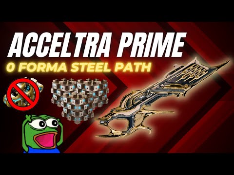 Warframe Acceltra Prime 0 Forma Steel Path Build