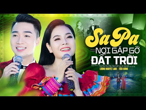 [MV 4K] Sapa Nơi Gặp Gỡ Đất Trời -  Lương Nguyệt Anh & Tiến Hưng | TUYỆT ĐỈNH SONG CA