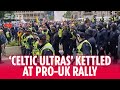 Celtic Ultras Pelted With Bottles As Pro UK Protestors Sing Billy Boys