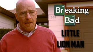 Breaking Bad || Little Lion Man