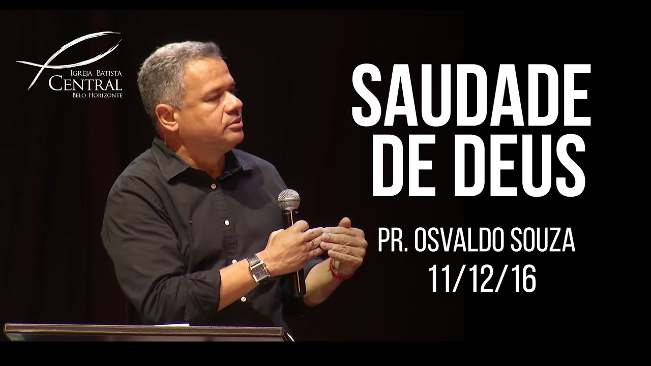 Saudade de Deus I Pr. Osvaldo Souza I 11/12/16
