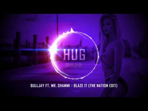 Bulljay ft. Mr. Shammi - Blaze It (The Nation Edit)
