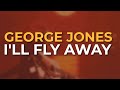 George Jones - I'll Fly Away (Official Audio)