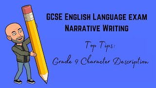 GCSE English Language Exam Narrative Writing Revision: Top Tips Character Description