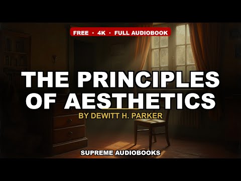 THE PRINCIPLES OF AESTHETICS by Dewitt H. Parker — free full audiobook