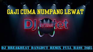 Download lagu GAJI CUMA NUMPANG LEWAT | Breakbeat Dangdut Remix Viral 2025 - DJ TETET mp3
