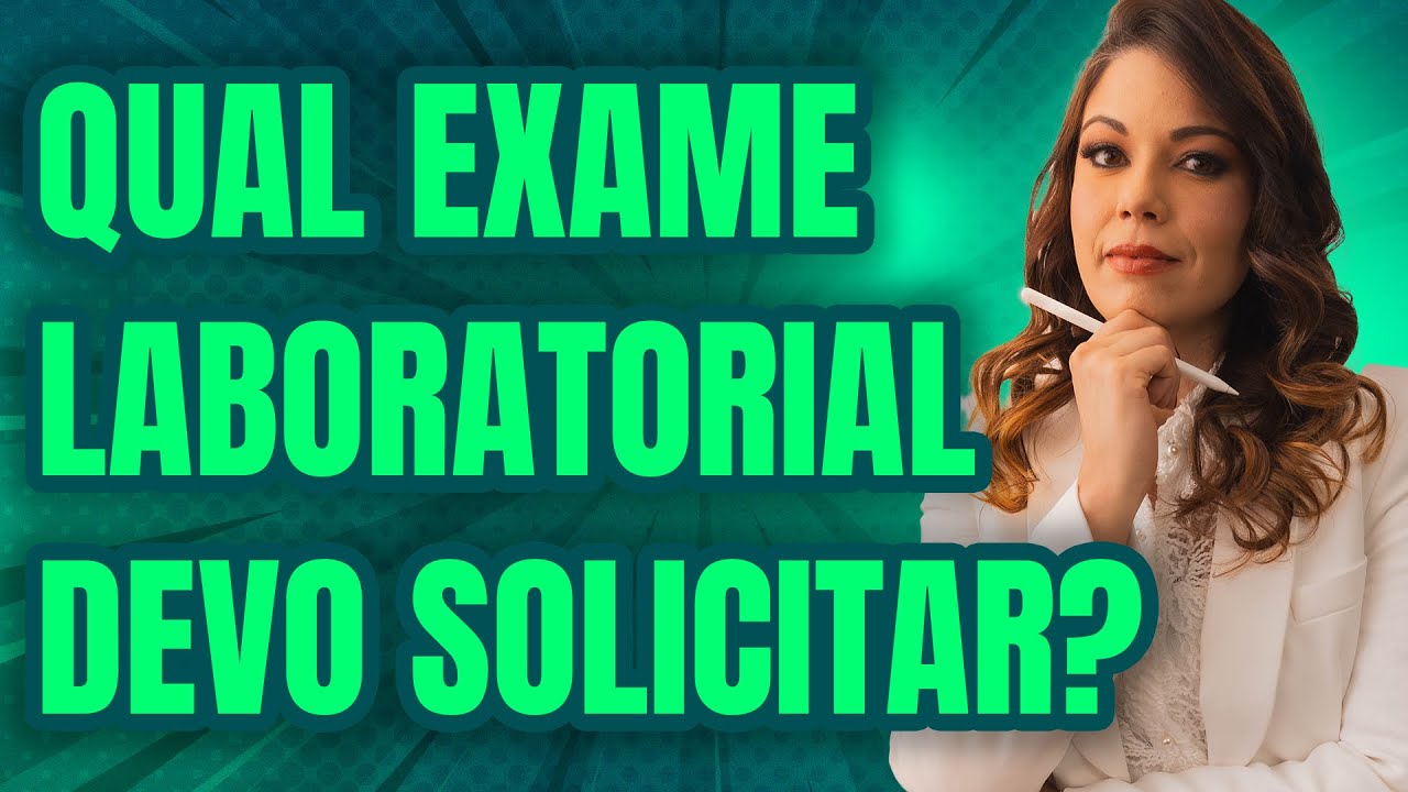 Qual exame laboratorial devo solicitar?