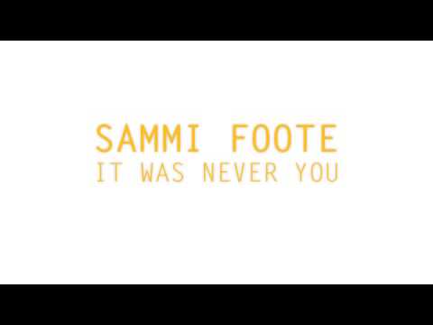 It Was Never You - Sammi Foote (Original)