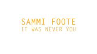 It Was Never You - Sammi Foote (Original)