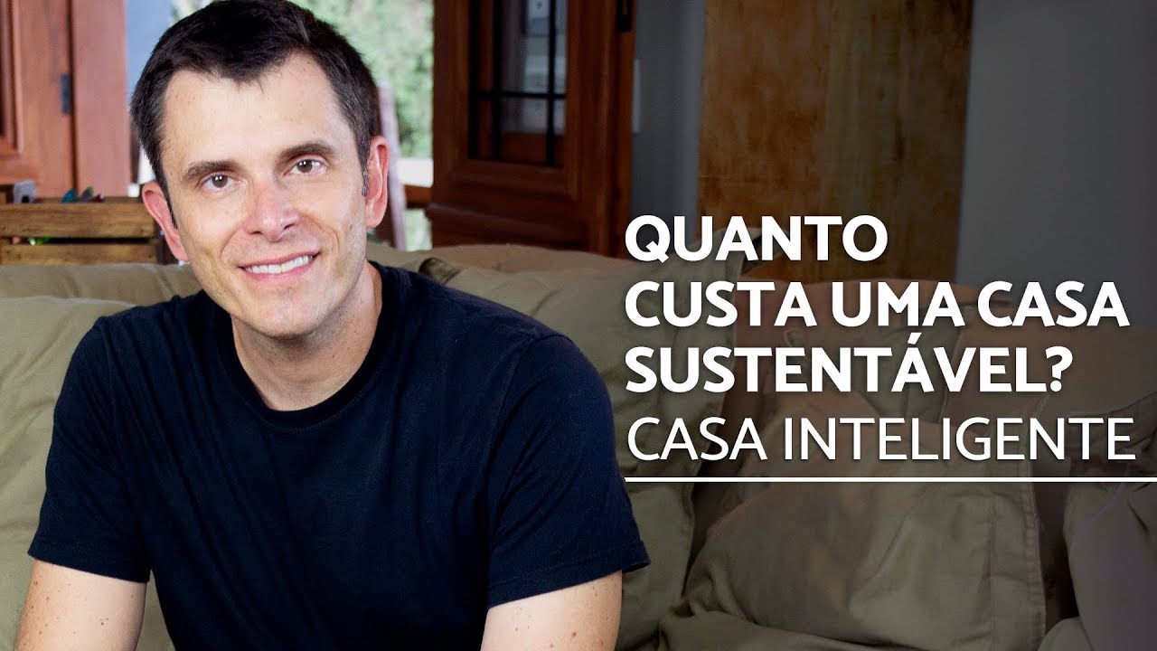 Quanto custa uma casa sustentável? | Casa Inteligente | EP 06